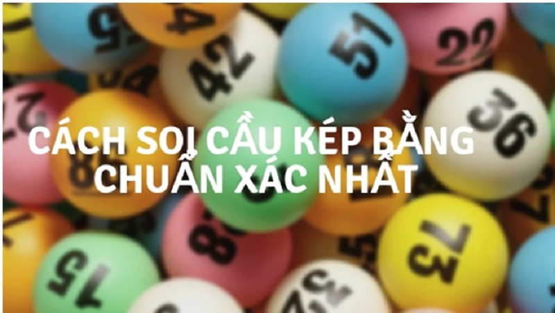 Kinh nghiệm khi soi đề kép chính xác nhất