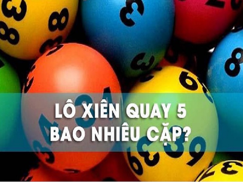 Xiên quay 5 có bao nhiêu cặp