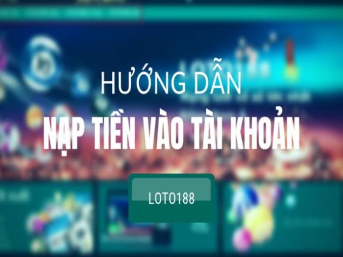 Nạp - Rút tiền tại Loto188