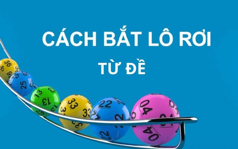 cách bắt lô rơi từ đề